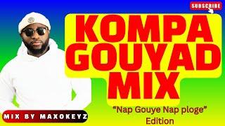 MAXOKEYZ - “NAP GOUYE NAP PLOGE”. | KOMPA GOUYAD MIX