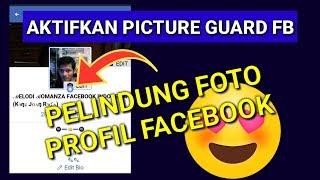 Cara Aktifkan Picture Guard Fb Atau Perisai Poto Profil Facebook