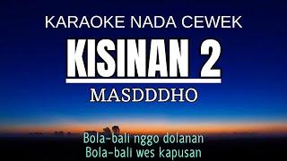 KISINAN 2 - MASDDDHO (Karaoke Nada Wanita -4)