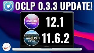 How to Update OCLP to 0.3.3 & Monterey 12.1 + Big Sur 11.6.2 - Unsupported Mac BIG CHANGES!