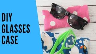 DIY Eye Glass and Sunglass Case - Step by Step Tutorial