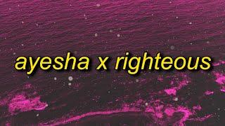 ayesha x righteous