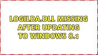 LogiLDA.dll missing after updating to Windows 8.1 (6 Solutions!!)