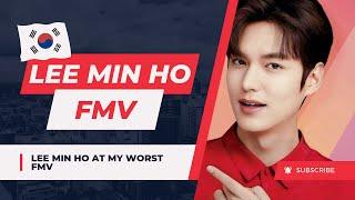 Lee Min Ho At My Worst FMV | Wide Zone LK