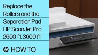 How to Replace the Rollers and Separation Pad | HP ScanJet Pro 2600 f1, 3600 f1 | HP Support