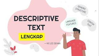 DESCRIPTIVE TEXT LENGKAP (CONTOH TEKS, PURPOSE, ANALISIS GENERIC STRUCTURE, LANGUAGE FEATURES)