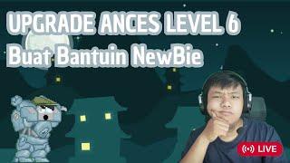 BANTUIN NEWBIE #5, Upgrade Ances Dulu ke Level 6 ~ | Yutsuhon | Growtopia Indonesia