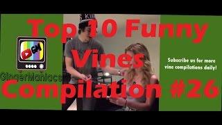 Top 10 Funny Vines Compilation #26 | How to get a girl's number like a Boss|