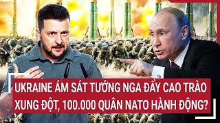 Thời sự quốc tế: Ukraine ám sát tướng Nga đẩy cao trào xung đột, 100.000 quân NATO hành động?