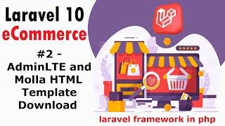 #2- AdminLTE and Molla HTML Template Download | Laravel 10 E-Commerce