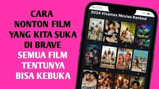 Cara Nonton Film Yang Kita Suka Di Brave Terbaru Tahun 2024 || @KAYTUTORIAL