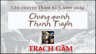 Câu chuyện Thám kích xâm nhập khui hầm bí mật bắt Vẹm - Trở lại Thanh Tuyền - Trạch Gầm