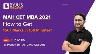 How to Get 150+ Marks in 150 Minutes? | MAHCET MBA 2021 | Pranav Pant | BYJU'S Exam Prep