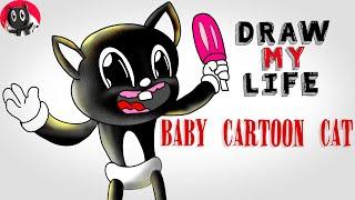 Draw My Life : Baby Cartoon Cat