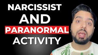 Narcissists and Paranormal Activities