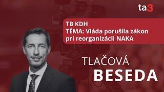 TB KDH, TÉMA: Vláda porušila zákon pri reorganizácii NAKA