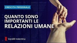 Crescita personale: Quanto sono importanti le relazioni umane?