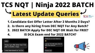 TCS NQT | Ninja 2022 BATCH Update Queries | Offer Letter After 60 Days | IS DCA EXAM End | DEC NQT