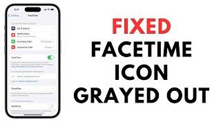 How to Fix FaceTime Icon Grayed Out for Contact on iPhone