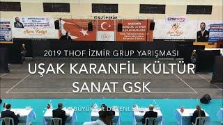 Uşak Karanfil Kültür Sanat GSK | Büyükler Düzenlemeli | 2019 THOF İzmir Grup #Zeybekoloji