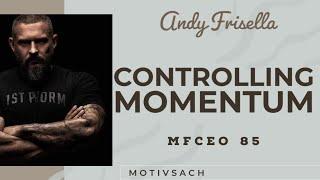 Controlling Momentum | MFCEO 85 | Andy Frisella