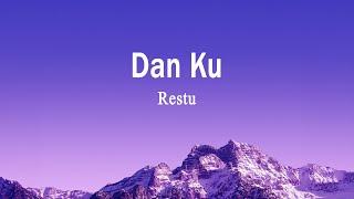 Restu - Dan Ku (Lirik Lagu)