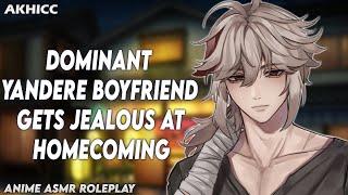 ASMR - Yandere Boyfriend Gets Jealous At Homecoming | Anime ASMR Roleplay