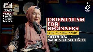 Orientalism for Beginners (and non-beginners) With Dr. Nagihan Haliloglu الاستشراق للمبتدئين