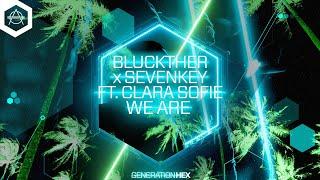 Bluckther x Sevenkey - We Are ft. Clara Sofie (Official Audio)