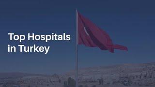 Best Hospitals in Turkey | Top Hospitals in Turkey