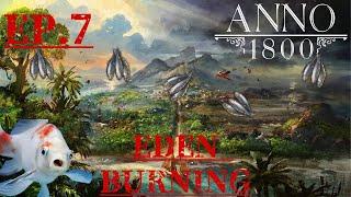 Anno 1800 - EDEN BURNING (Episode 7) - I HATE THE FISH!!!!!!!!!!!