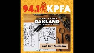 KPFA Radio Presents East Bay Yesterday w/ Liam O'Donoghue - Long Lost Oakland