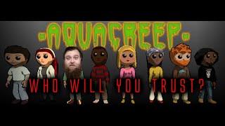 Who Will You Trust?? Aquacreep 3D - Let's Play