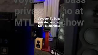 Private demo at Montreal audio show, TS Voyager TL playong