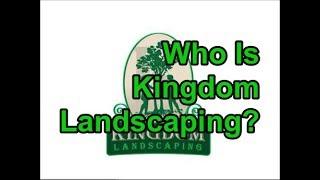 Who is Kingdom Landscaping?