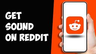 (2024)How To Get Sound on Reddit App