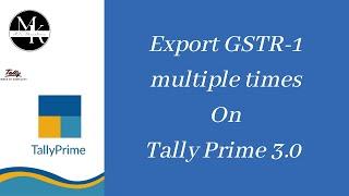 Export GSTR1 Multiple Times on Tally Prime 3.0, Tally Prime New Feature, Export GSTR in JSON & Excel