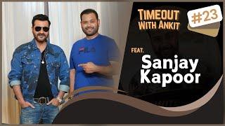 Timeout With Ankit Podcast Feat Sanjay Kapoor | Bollywood, Parties, Growing up a Kapoor & More