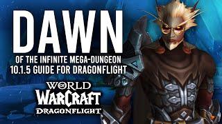 New Dragonflight Mega-Dungeon! Dawn Of The Infinite Mythic Guide For Patch 10.1.5 Dragonflight!