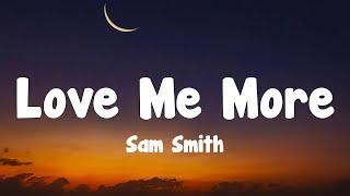 Sam Smith - Love Me More (Letra/Lyrics)