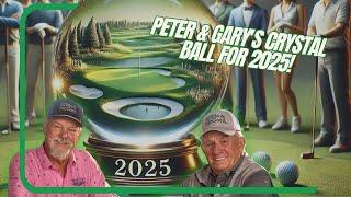 Peter & Gary's Crystal Ball for 2025!