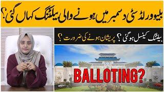 Blue world city Islamabad balloting details, Balloting delayed or cancelled, #blueworldcity