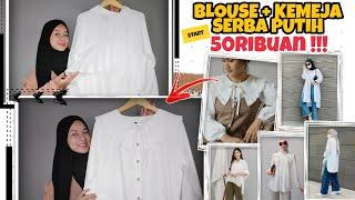 SHOPEE HAUL BLOUSE DAN KEMEJA SERBA PUTIH 50RIBUAN !!! STYLE KEKINIAN