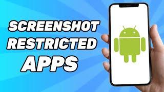 How to Take Screenshot in Restricted Apps (Full Guide)