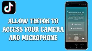 How to solve allow Tiktok to access Your camera and microphone problem