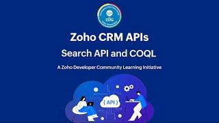 Zoho CRM Developer Series: Zoho CRM APIs - Part 3: Search API and COQL