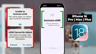 Fix: "eSIM Cannot Be Added" on iPhone 16 Pro Max/Plus! [Stuck on Activating]