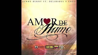 Delirious Ft. Endo & Benny Benny- Amor De Humo