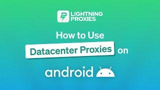 How to Use Datacenter Proxies on Android