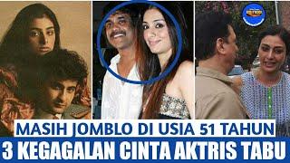 MASIH SINGLE DI USIA 51 TAHUN, INILAH 3 KEGAGALAN CINTA AKTRIS TABU  | BOLLYWOOD STORY